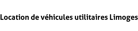 Location de véhicules utilitaires Limoges